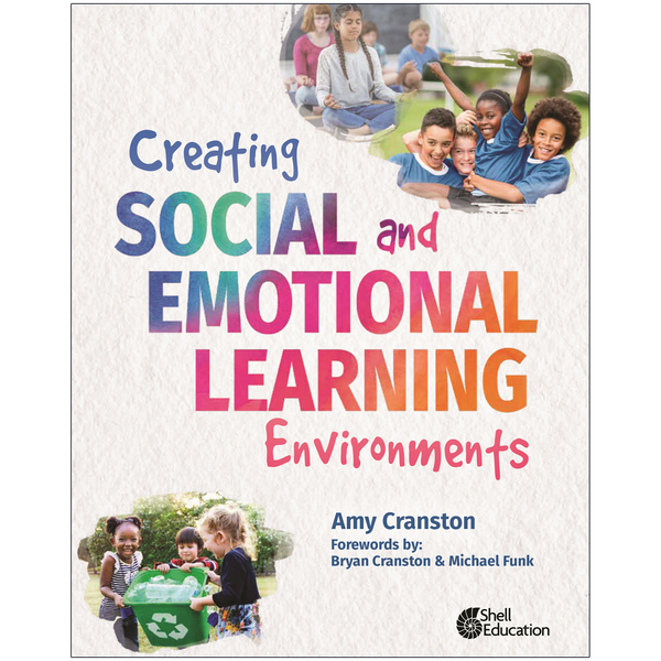 Shell Education Creating Social and Emotional Learning Environments 100743